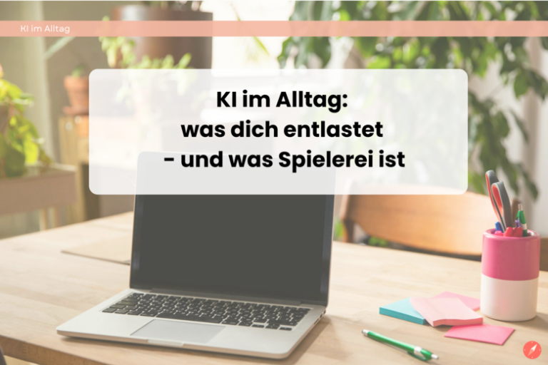 KI im Alltag sinnvoll nutzen