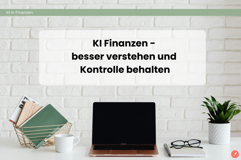KI in Finanzen besser verstehen und Kontrolle behalten