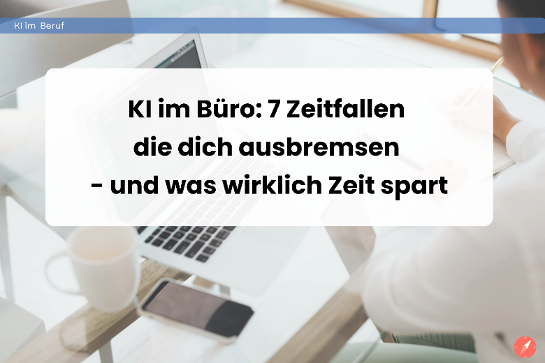 KI im Büro: 7 Zeitfallen
