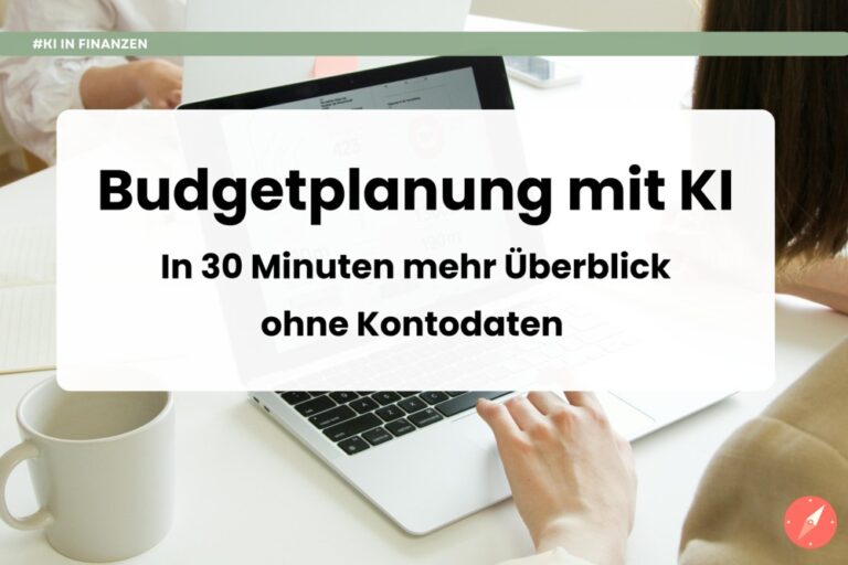 Beitragsbild mit Fokus auf eine Hand am Laptop auf einem hellen Schreibtisch. Ein großes weißes Textfeld zeigt den Titel des Artikels: Budgetplanung mit KI – In 30 Minuten mehr Überblick – ohne Kontodaten.
