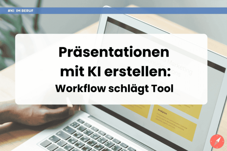 KI Präsentationen. Workflow schlägt Tool-Stress. Kira Kompass