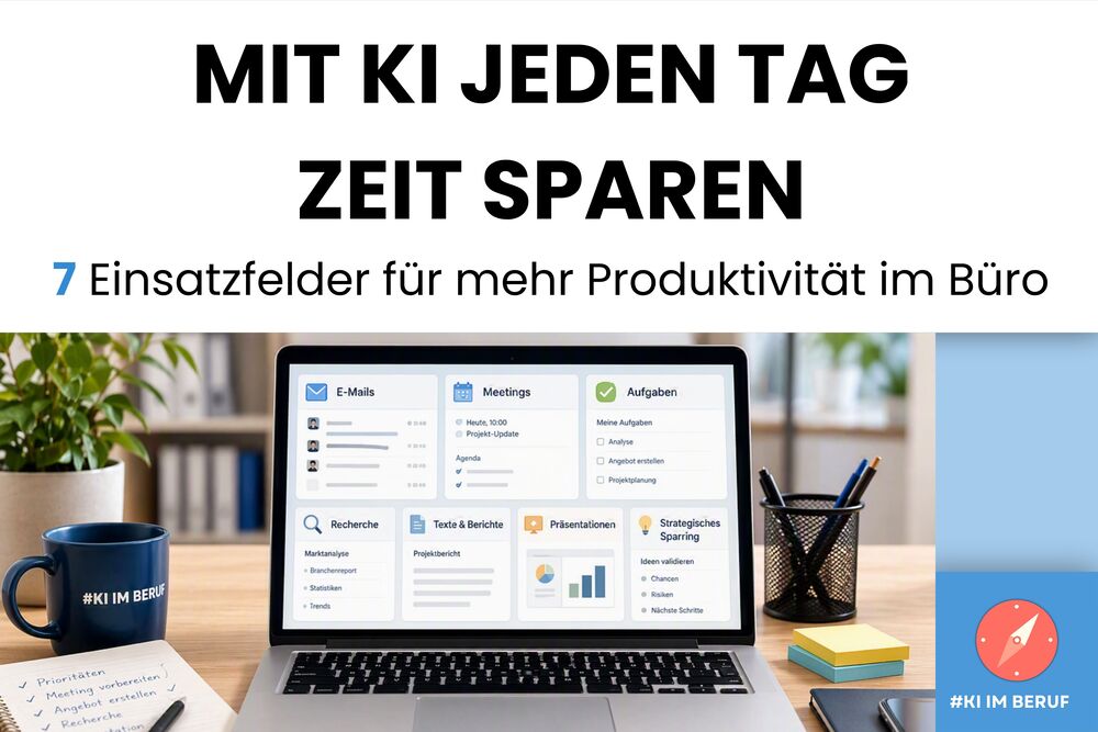 Titelbild zu ‚KI im Arbeitsalltag nutzen‘ mit Laptop im Büro, der 7 Einsatzfelder für mehr Produktivität im Büroalltag mit KI zeigt (E‑Mails, Meetings, Aufgaben, Recherche, Texte, Präsentationen, strategisches Sparring).