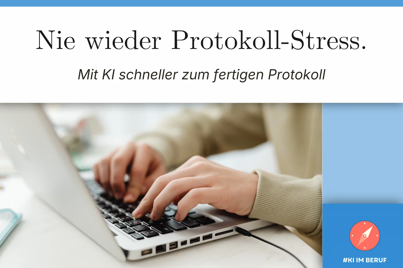 Person erstellt am Laptop ein Meeting-Protokoll mit KI, um schnell zu klaren Ergebnissen zu kommen.