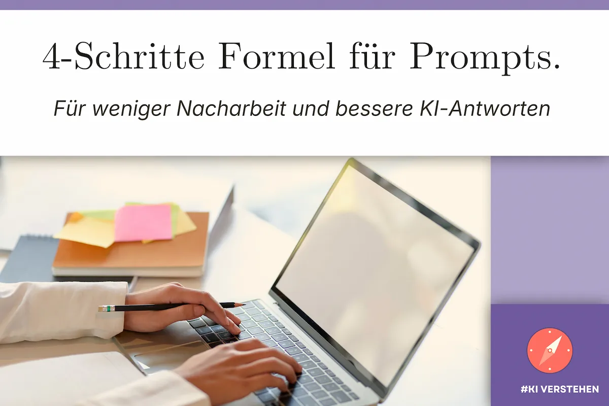 Laptop und Notizbuch veranschaulichen die 4-Schritte-Formel: Richtig prompten führt zu besseren Antworten von KI-Systemen.